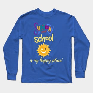 Sunday School is my happy place Long Sleeve T-Shirt